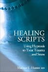 Healing Scripts: Using Hypnosis to Treat Trauma and Stress