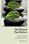 The Moment That Matters by Eric Dowsett