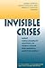 Invisible Crises: What Conglomerate Control Of Media Means For America And The World (Critical Studies in Communication and in the Cultural Indust)