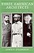 Three American Architects by James F. O'Gorman Three American Architects by James F. O'Gorman