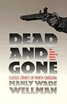 Dead and Gone: Classic Crimes of North Carolina