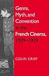 Genre, Myth, and Convention in the French Cinema, 1929-1939