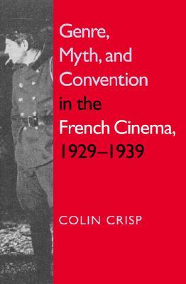 Genre, Myth, and Convention in the French Cinema, 1929-1939 (Hardcover)