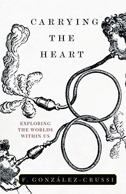 Carrying the Heart: Exploring the Worlds Within Us (Hardcover)