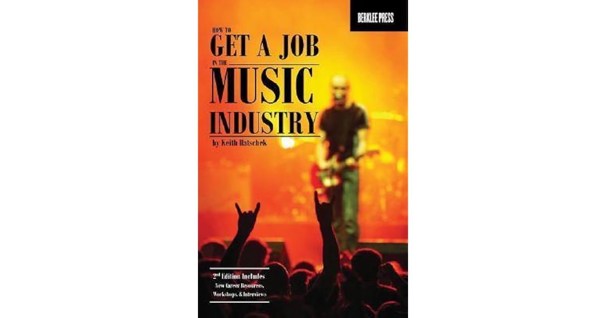 How to Get a Job in the Music Industry by Keith Hatschek