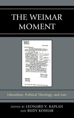 The Weimar Moment: Liberalism, Political Theology, and Law (Graven Images)
