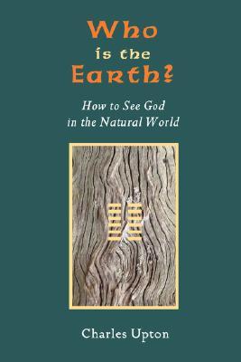 Who is the Earth?: How to See God in the Natural World (Paperback)