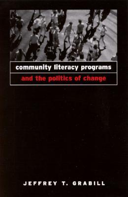 Community Literacy Programs and the Politics of Change (Paperback)