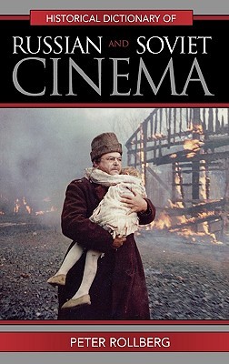 Historical Dictionary of Russian and Soviet Cinema (Historical Dictionaries of Literature and the Arts)