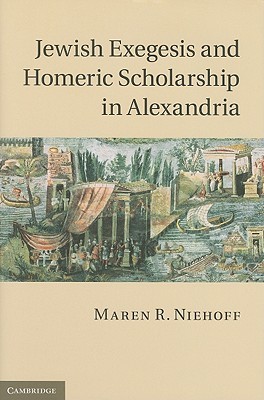 Jewish Exegesis and Homeric Scholarship in Alexandria (Hardcover)