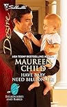 Have Baby, Need Billionaire by Maureen Child Have Baby, Need Billionaire by Maureen Child