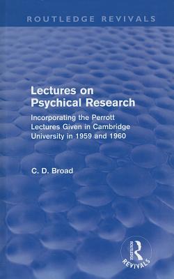 Lectures on Psychical Research (Routledge Revivals): Incorporating the Perrott Lectures Given in Cambridge University in 1959 and 1960