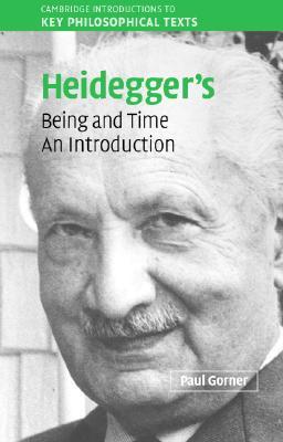 Heidegger's Being and Time: An Introduction (Cambridge Introductions to Key Philosophical Texts)
