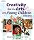 Creativity and the Arts with Young Children