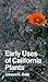 Early Uses of California Pl...