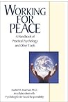 Working for Peace: A Handbook of Practical Psychology and Other Tools Working for Peace: A Handbook of Practical Psychology and Other Tools