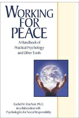 Working for Peace: A Handbook of Practical Psychology and Other Tools (Paperback)