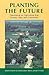 Planting the Future: Developing an Agriculture that Sustains Land and Community