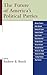 The Future of America's Political Parties by Andrew E. Busch