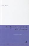 Meritocracy, Citizenship and Education: New Labour's Legacy (Continuum Studies in Education (Hardcover))