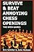Survive & Beat Annoying Chess Openings