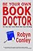 Be Your Own Book Doctor by Robyn Conley