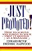 Just Promoted!: How to Survive and Thrive in Your First 12 Months as a Manager