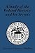 A Study of the Federal Reserve and Its Secrets