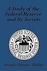 A Study of the Federal Reserve and Its Secrets