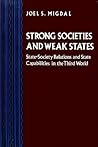 Strong Societies and Weak States: State-Society Relations and State Capabilities in the Third World