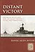 Distant Victory: The Battle of Jutland and the Allied Triumph in the First World War (Praeger Security International)