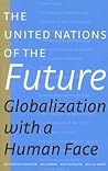The United Nations of the Future: Globalization with a Human Face