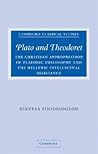 Plato and Theodoret: The Christian Appropriation of Platonic Philosophy and the Hellenic Intellectual Resistance (Cambridge Classical Studies)