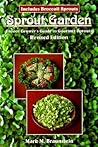 Sprout Garden: Indoor Grower's Guide to Gourmet Sprouts
