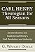 Carl Henry-Theologian for A...