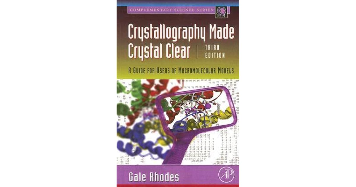 Crystallography Made Crystal Clear A Guide for Users of Macromolecular