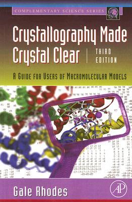 Crystallography Made Crystal Clear: A Guide for Users of Macromolecular Models (Complementary Science)