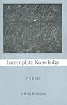 Incomplete Knowledge: Poems Incomplete Knowledge: Poems