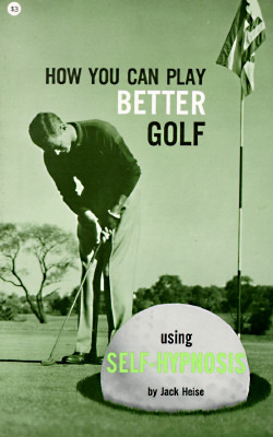 How You Can Play Better Golf Using Self Hypnosis (Paperback)