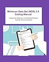 Minimum Data Set Mds 3.0 Coding Manual: Item-by-Item Instructions for Completing the MDS 3.0
