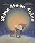 Shine Moon Shine