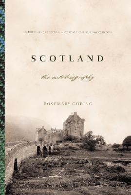 Scotland: The Autobiography 2,000 Years of Scottish History By Those Who Saw It Happen (Hardcover)