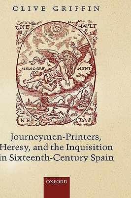 Journeymen-Printers, Heresy, and the Inquisition in Sixteenth-Century Spain (Hardcover)