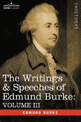The Writings & Speeches of Edmund Burke: Volume III - On the Nabob of Arcot's Debt; Speech on the Army Estimates; Reflections on the Revolution of Fra