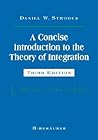 A Concise Introduction to the Theory of Integration