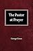Pastor at Prayer