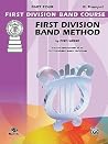 First Division Band Method, Part 4: B-flat Cornet (Trumpet) (First Division Band Course, Part 4) First Division Band Method, Part 4: B-flat Cornet (Trumpet) (First Division Band Course, Part 4)