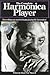 The Complete Harmonica Player: Everything You Need to Begin Playing the Harmonica!