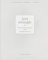 Just Enough: Less...