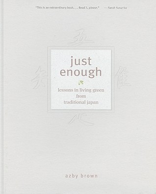 Just Enough: Lessons in Living Green from Traditional Japan (Hardcover)